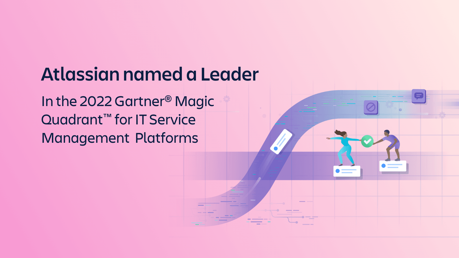 Atlassian is a Leader in the Gartner® Magic Quadrant™ for IT Service